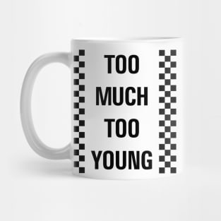 Too Much Too Young Mug